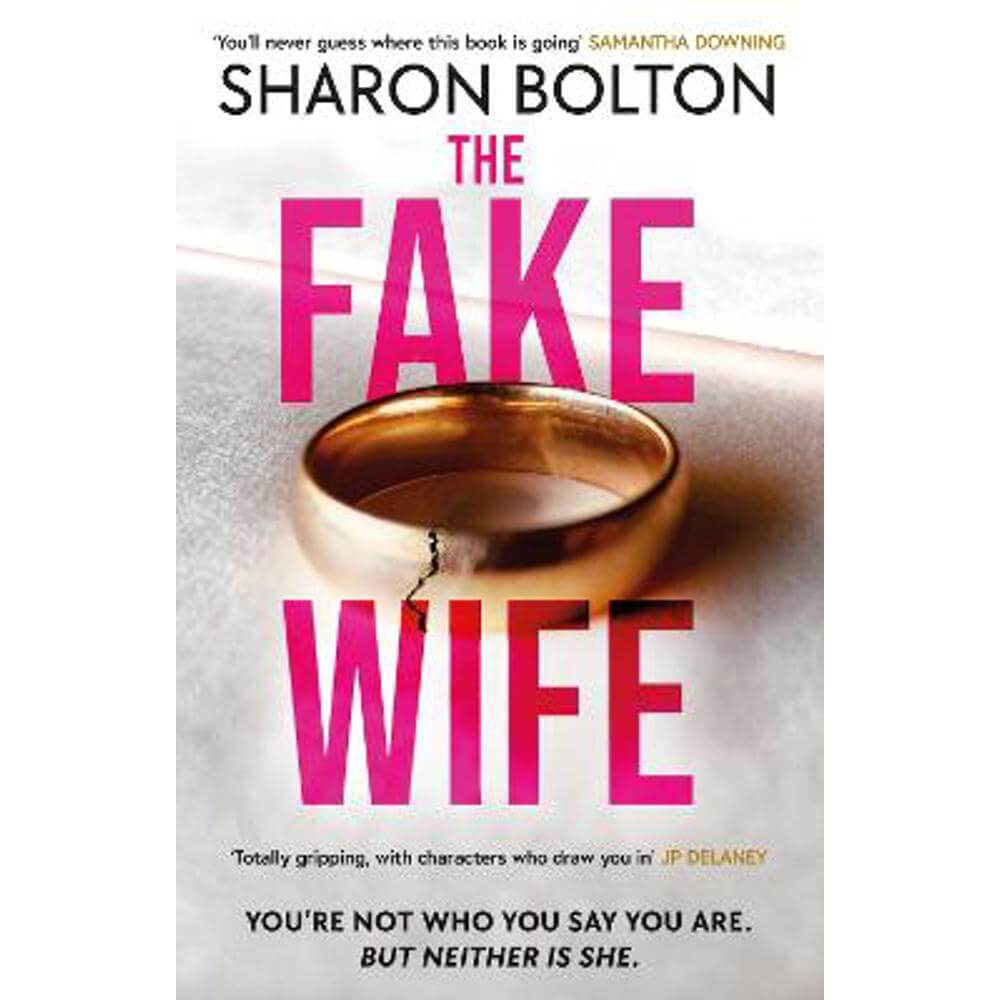 The Fake Wife: An absolutely gripping psychological thriller with jaw-dropping twists from the author of THE SPLIT (Hardback) - Sharon Bolton
